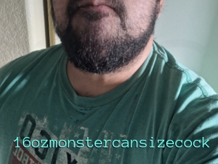 16ozmonstercansizecock