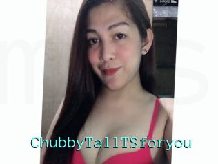ChubbyTallTSforyou