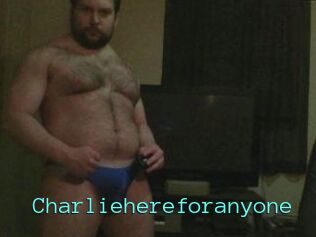 Charliehereforanyone