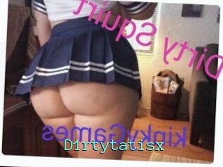 D1rtytatisx