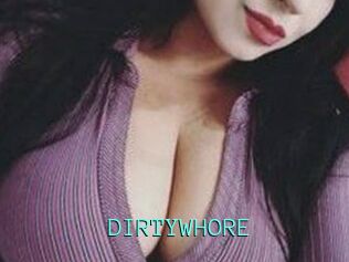DIRTYWHORE