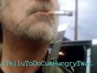 DoWhatiTelluToDoCumHungryTwat