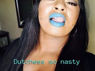 Dutchess_so_nasty_