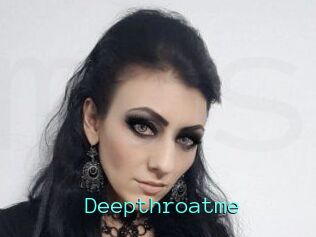Deepthroatme