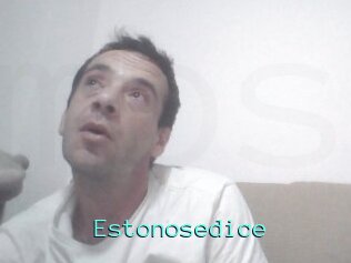 Estonosedice