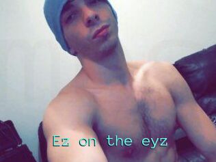 Ez_on_the_eyz