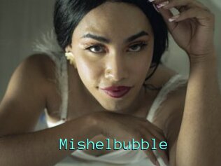 Mishelbubble