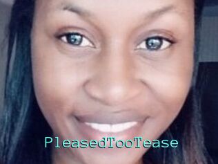 PleasedTooTease