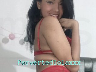Pervertedlolaxxx