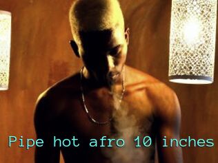 Pipe_hot_afro_10_inches
