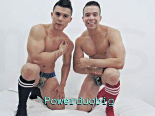 Powerduobig
