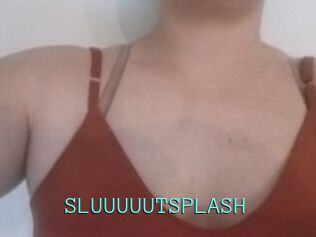 SLUUUUUTSPLASH_