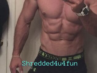 Shredded4u4fun