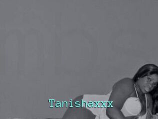 Tanishaxxx