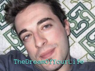 TheDreamOfYourLife