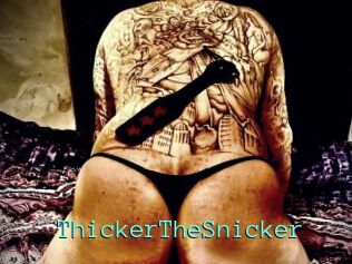 ThickerTheSnicker