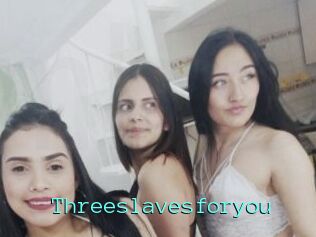 Threeslavesforyou