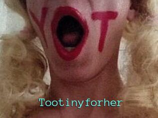 Tootinyforher