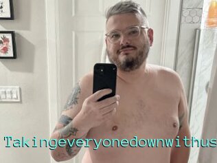 Takingeveryonedownwithus