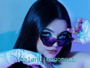 Vaalentinagomezz