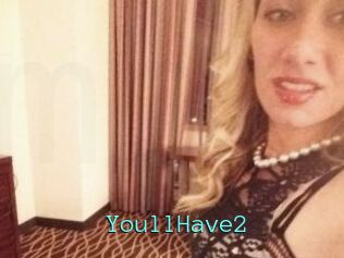 YoullHave2