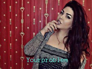 Yourproblem